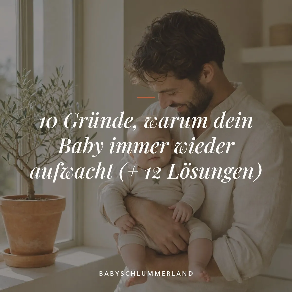 10 Gründe, warum dein Baby immer wieder aufwacht (+ 12 Lösungen)